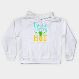 Lettering, Summer, Pineapple and Splashes. Tropic Like It's Hot Kids Hoodie